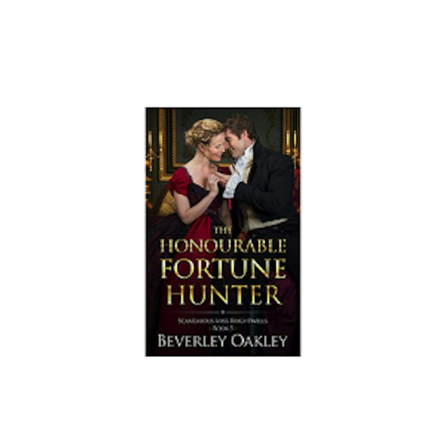 The Honourable Fortune Hunter: A matchmaking Regency Romance (Scandalous Miss Brightwell Series Book 5) Kindle Edition