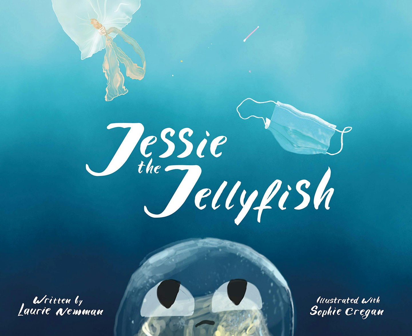 Jessie The Jellyfish by Laurie Newman & Sophie Cregan (Illustrator)