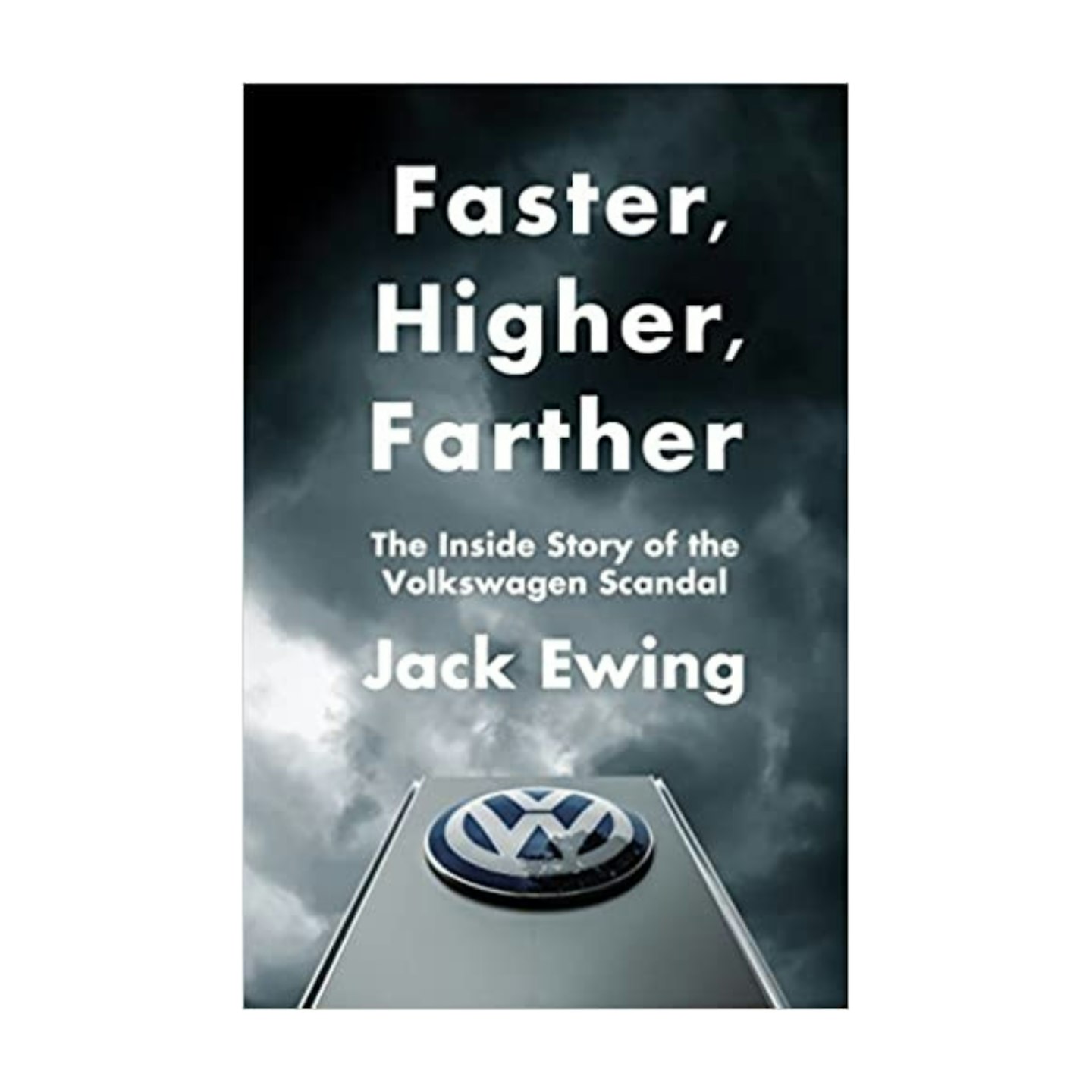 Faster, Higher, Farther: The Inside Story of the Volkswagen Scandal