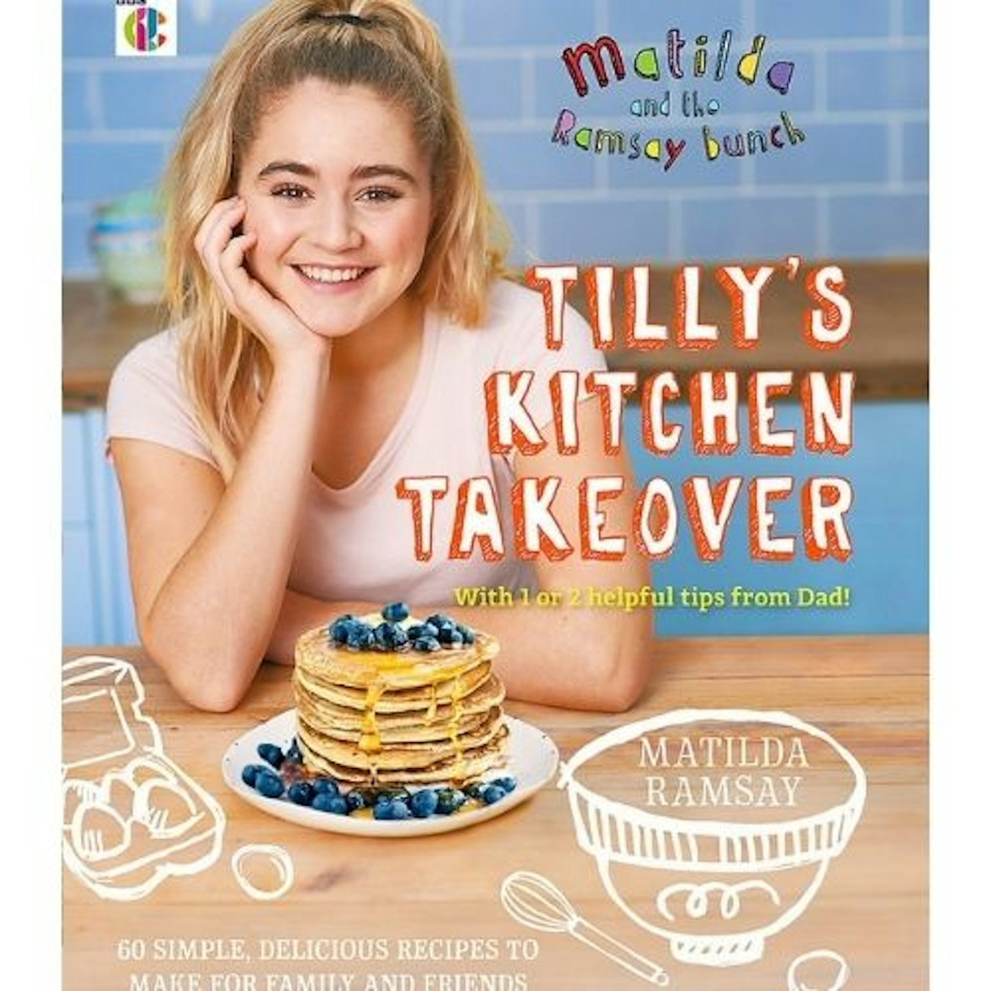 Matilda and The Ramsay Bunch: Tillyu2019s Kitchen Takeover