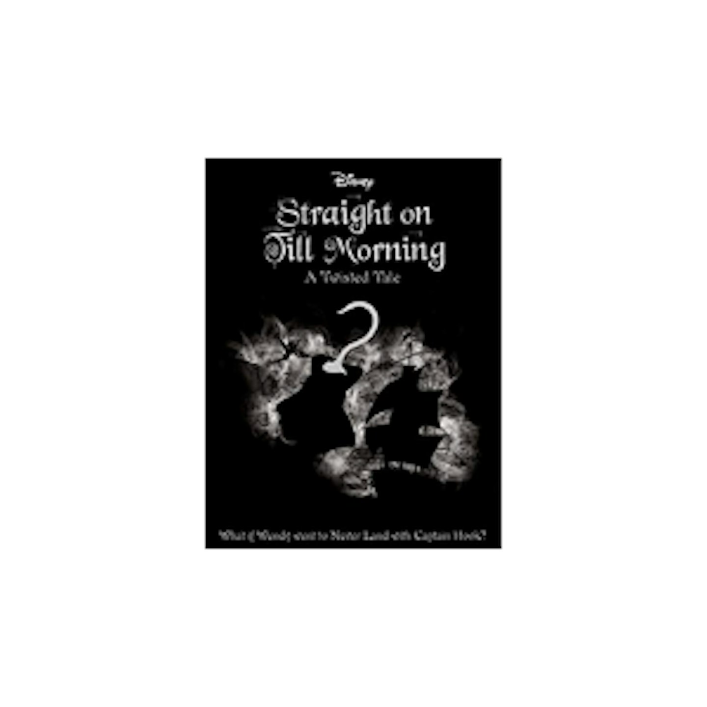 Disney Peter Pan: Straight on Till Morning (Twisted Tales)