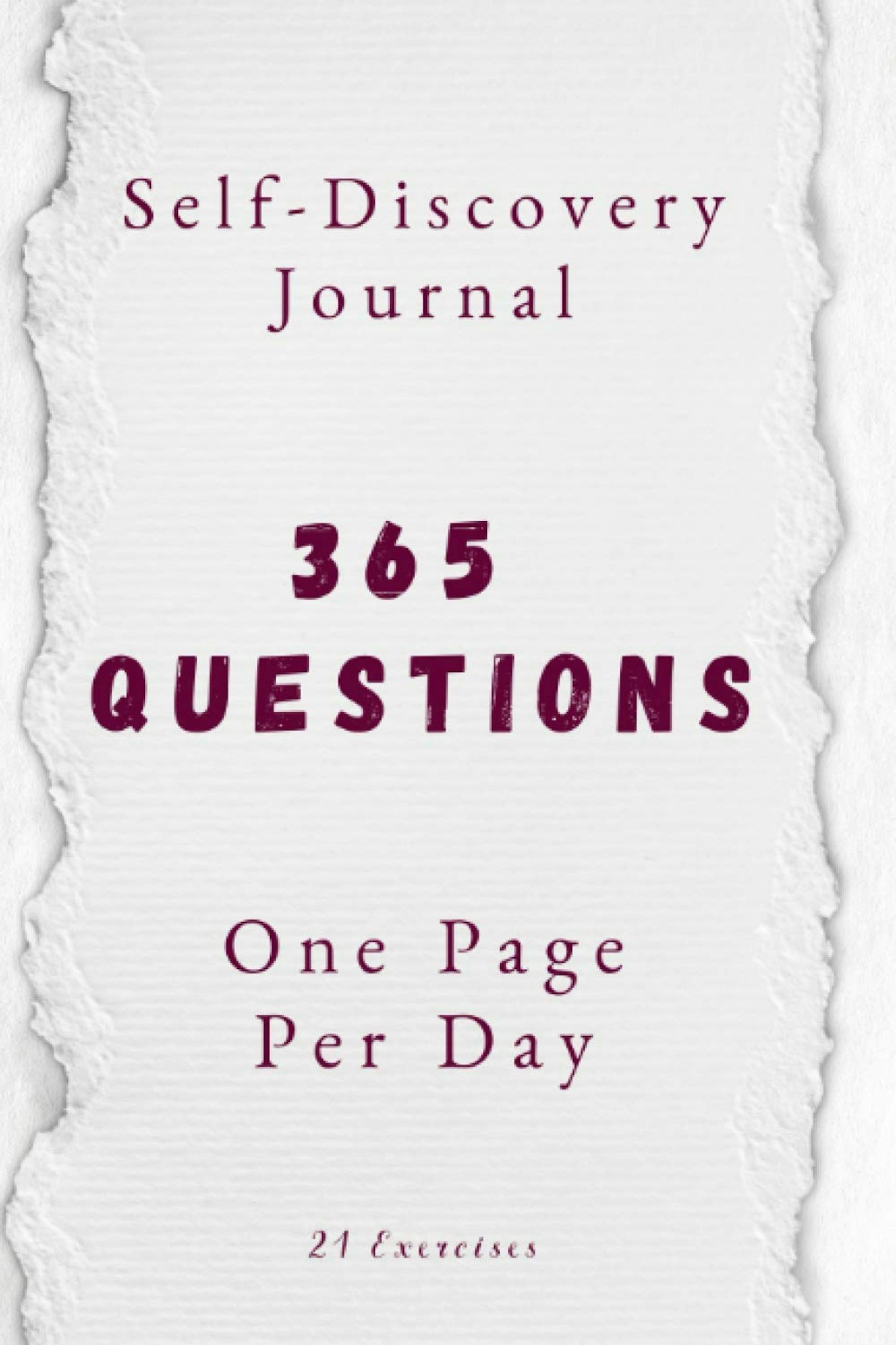 365 Questions, One Page Per Day : A One Year Self-Discovery Journal by 21 Exercises