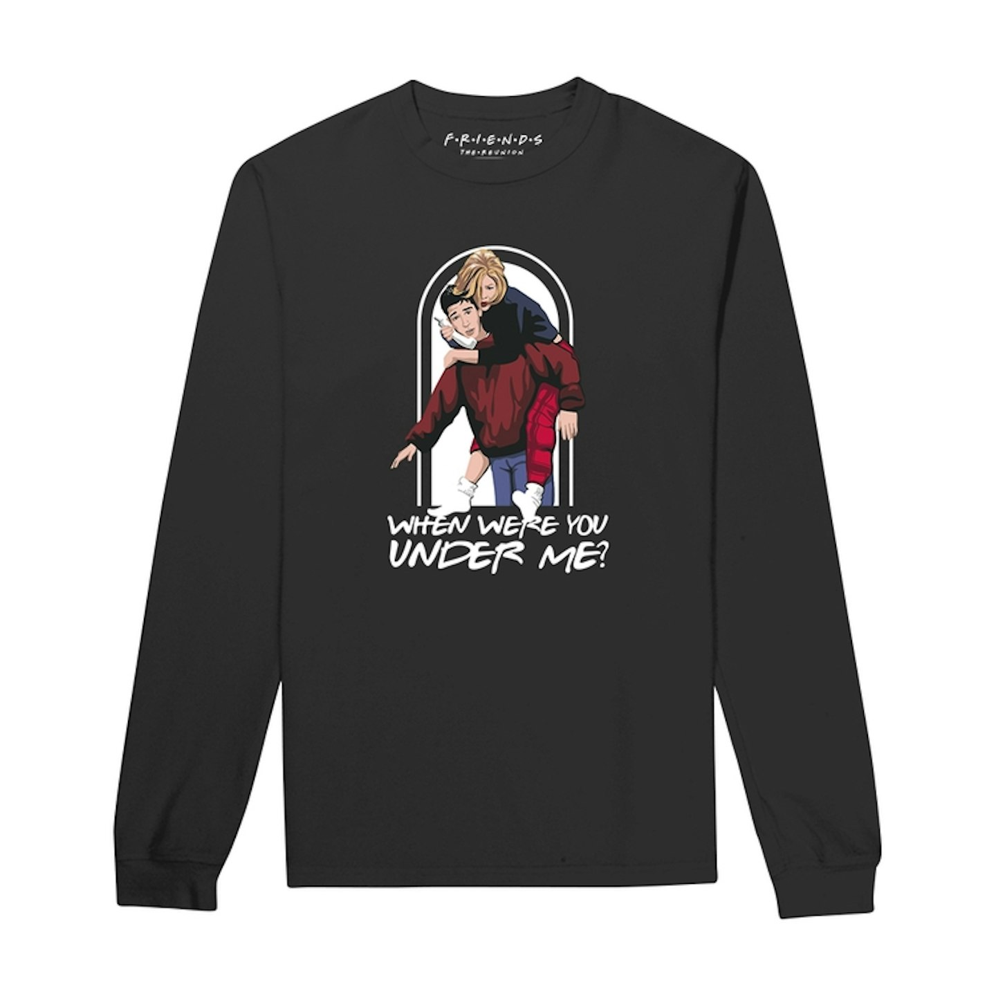 Friends The Reunion, When Were You Under Me? Sweatshirt, £28.74