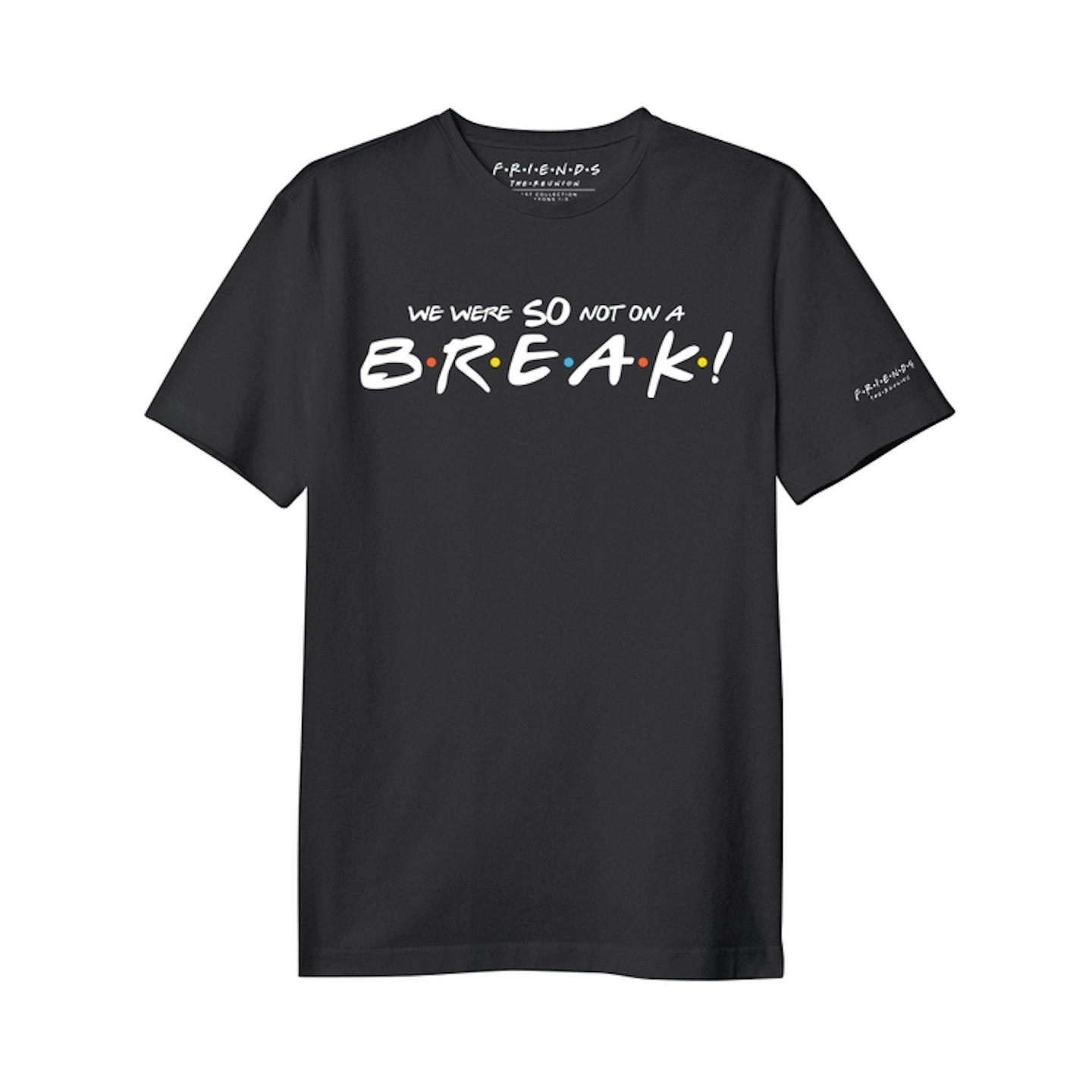 Friends The Reunion, We Were So On A Break! Tee, £21.56