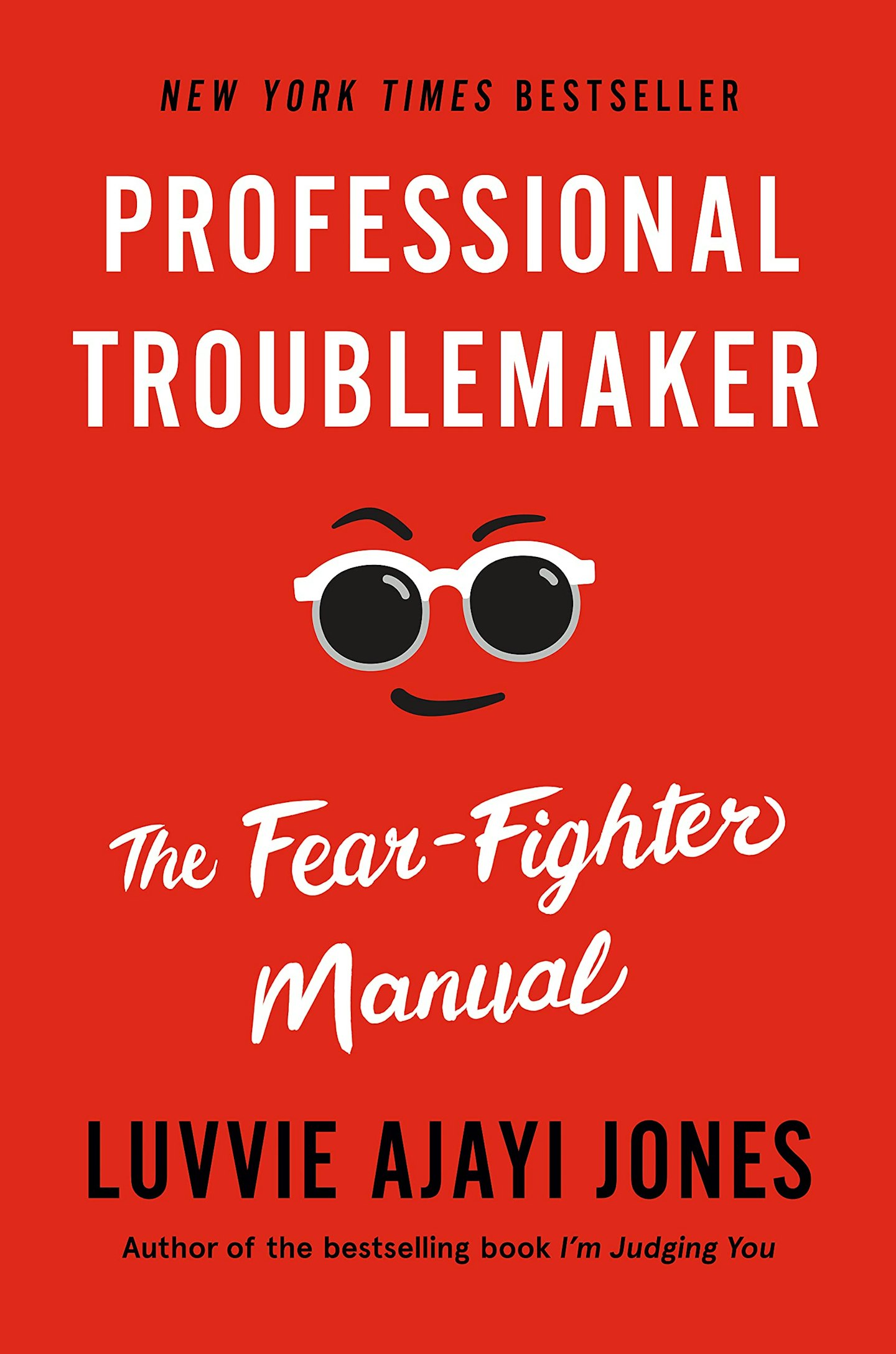 The Fear-Fighter Manual: Professional Troublemaker by Luvvie Ajayi Jones
