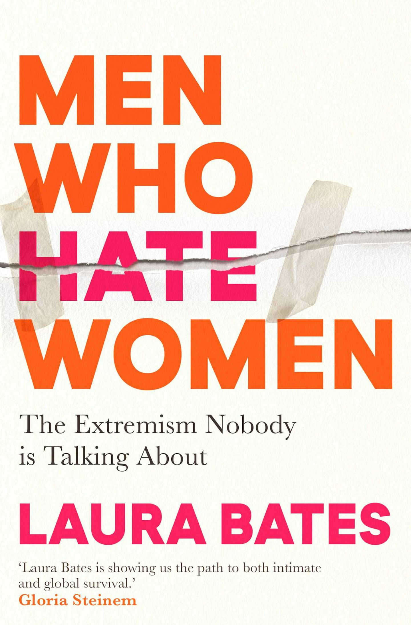 Men Who Hate Women: From Incels to Pickup Artists, the Truth About Extreme Misogyny and How It Affects Us All, Laura Bates