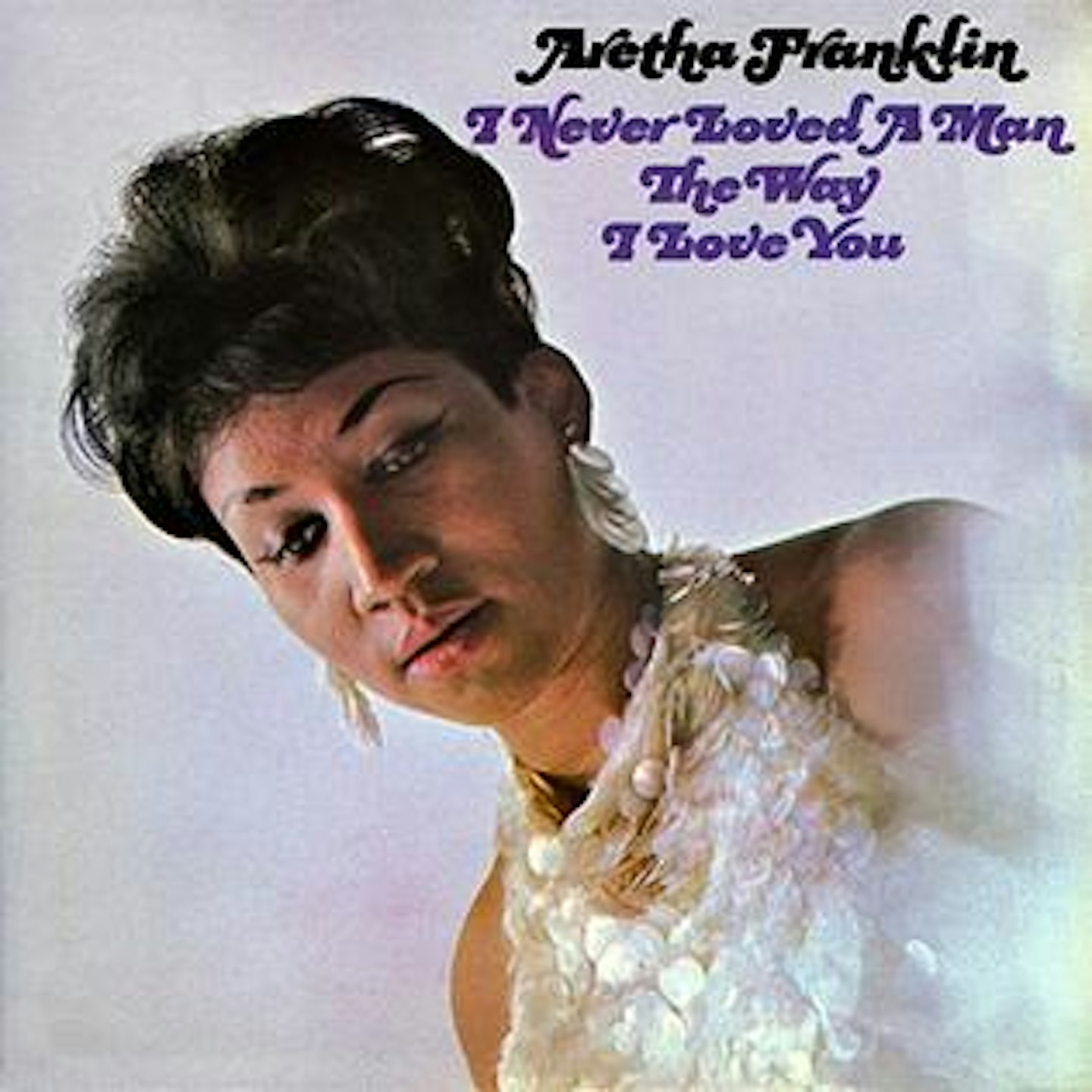 I Never Loved A Man The Way I Love You - Aretha Franklin