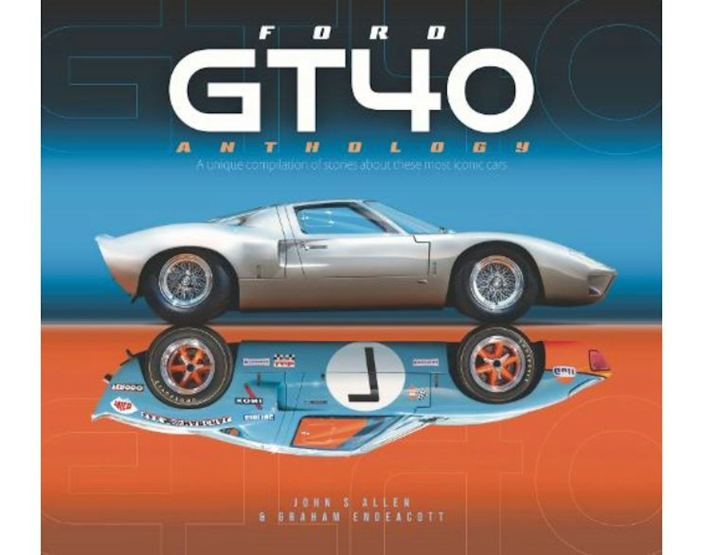 Ford GT40 Anthology: A Unique Compilation of Stories About These Most Iconic Cars