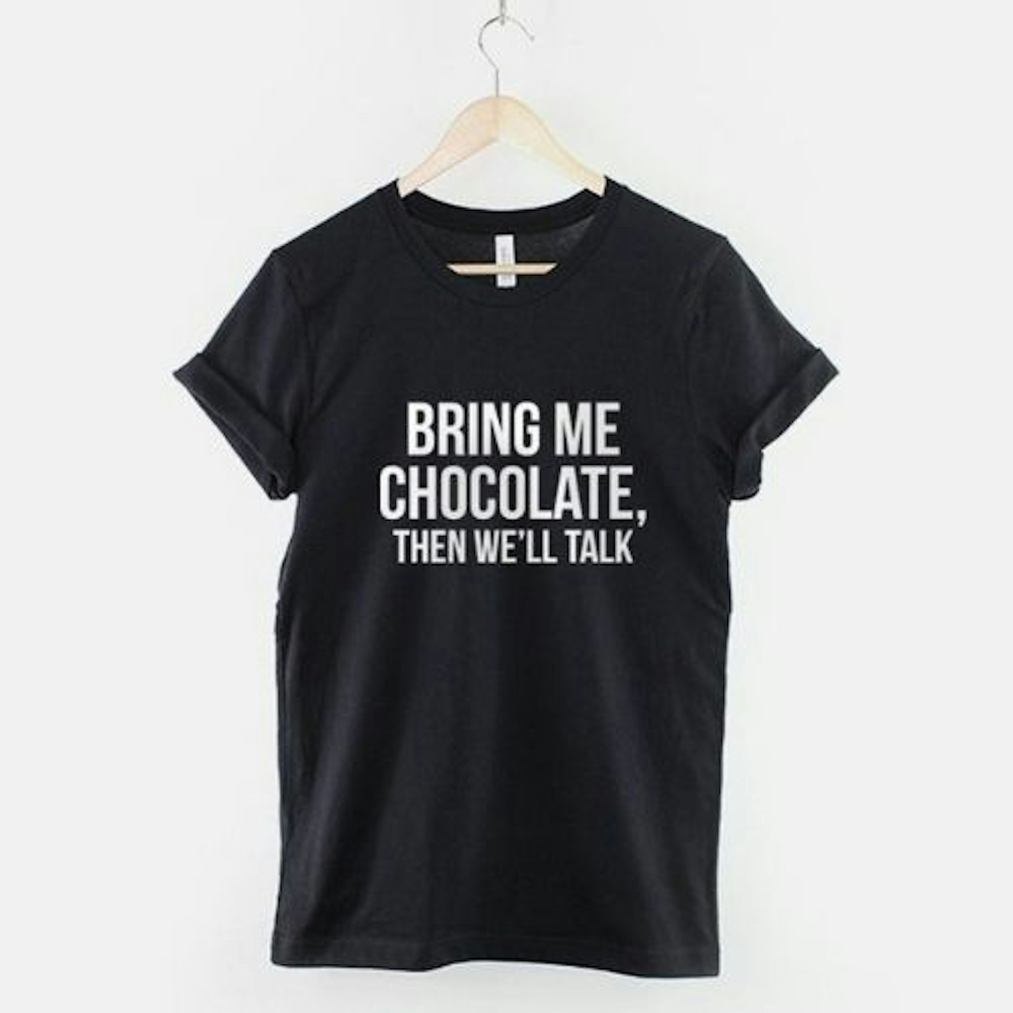 Bring Me Chocolate Then We'll Talk Chocoholic T-Shirt