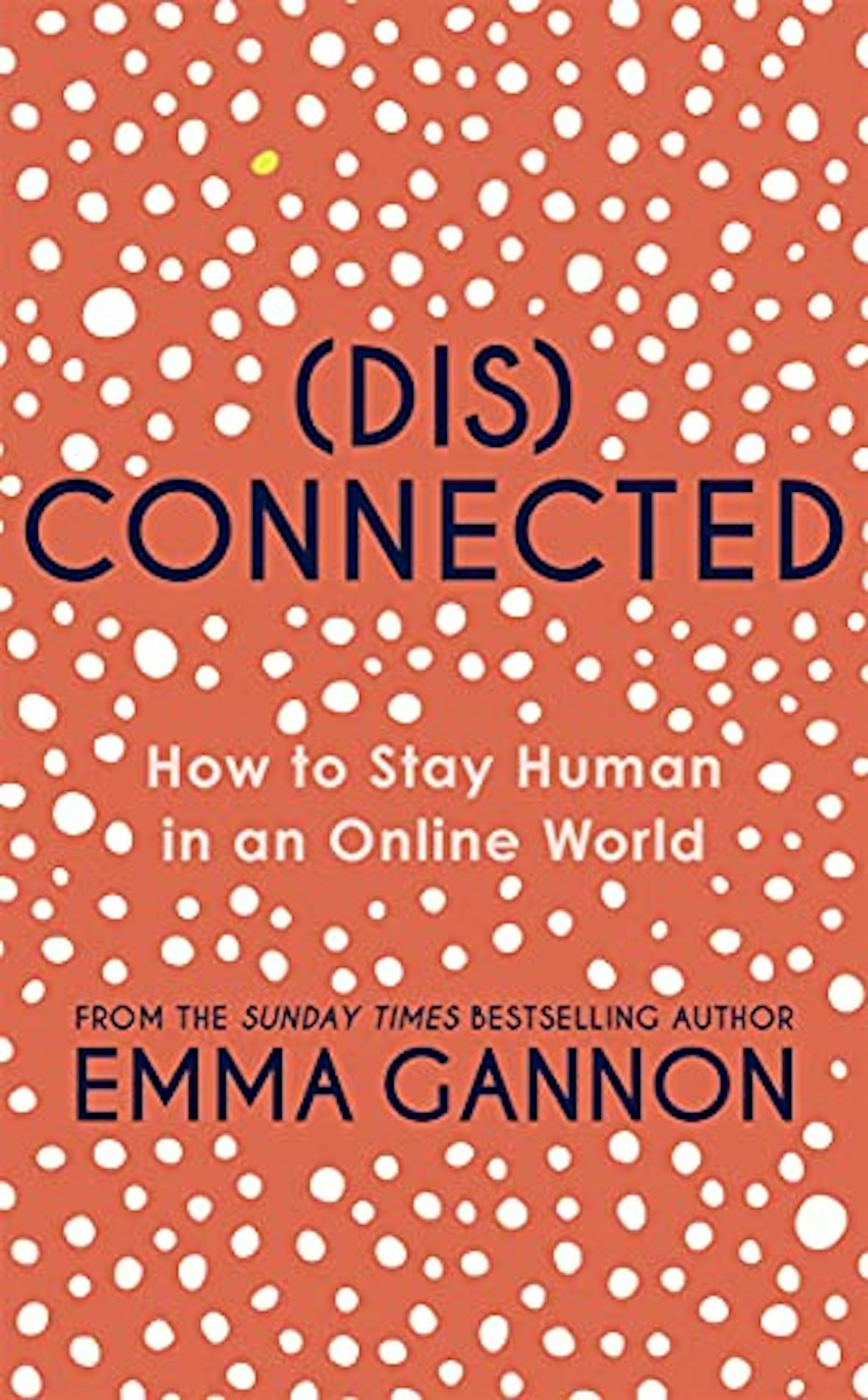 (Dis)connected - How To Stay Human In An Online World by Emma Gannon