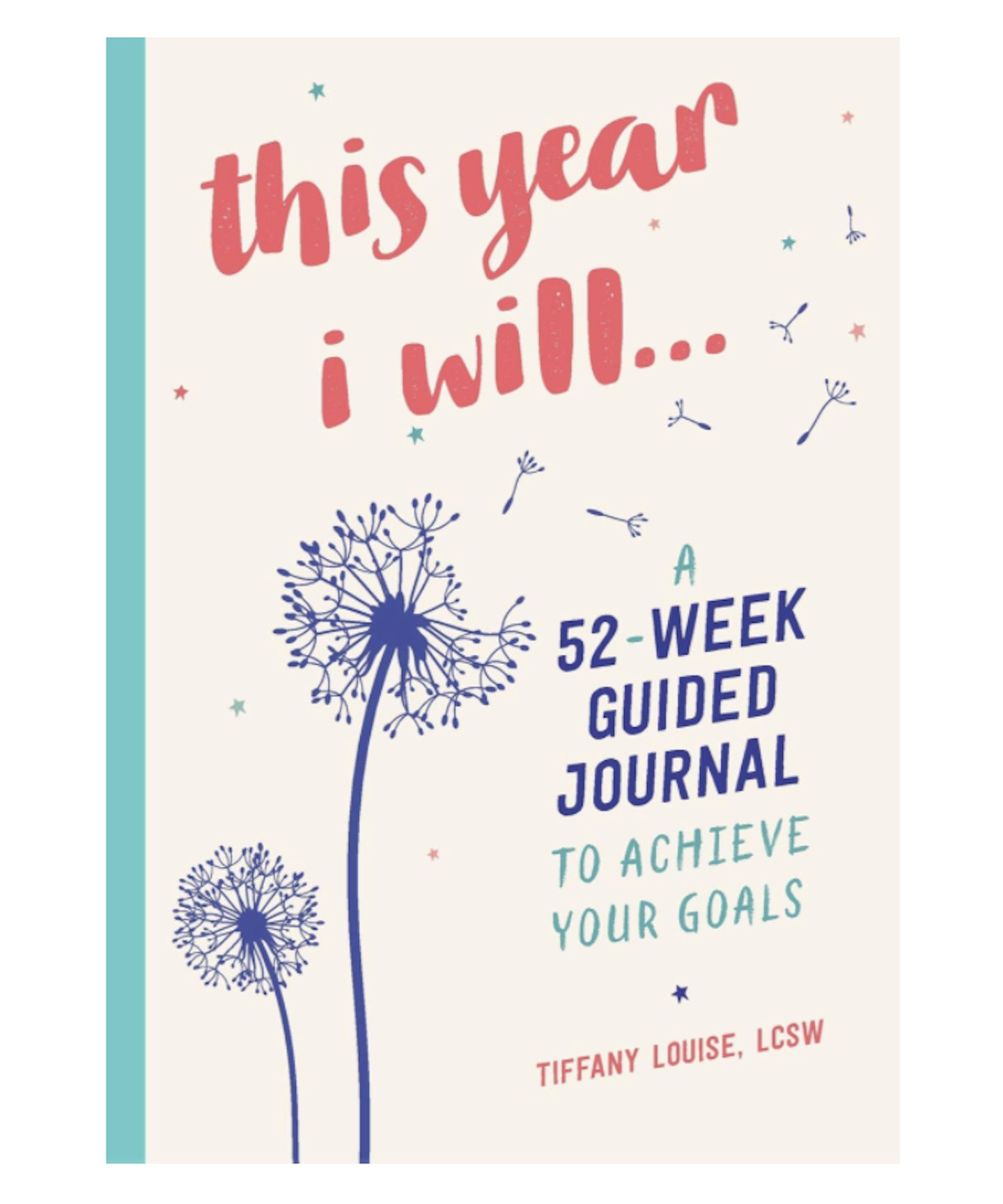 This Year I Will...: A 52-Week Guided Journal to Achieve Your Goals