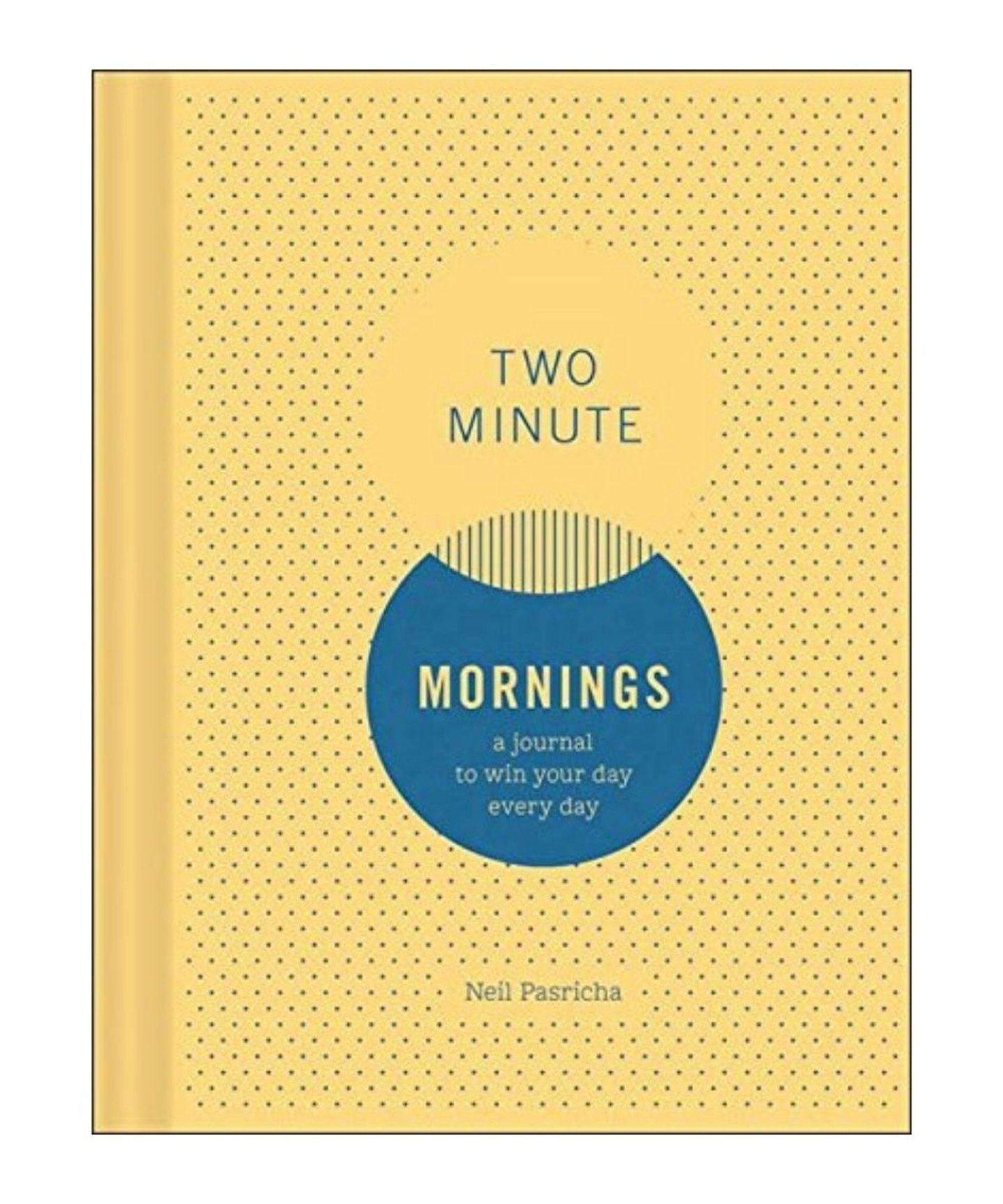 Two Minute Mornings: A Journal to Win Your Day Every Day