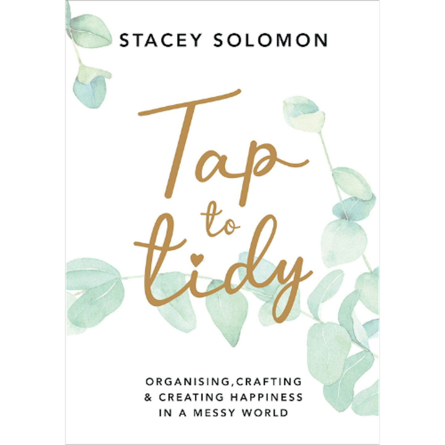 Tap to Tidy Organising, Crafting & Creating Happiness in a Messy World