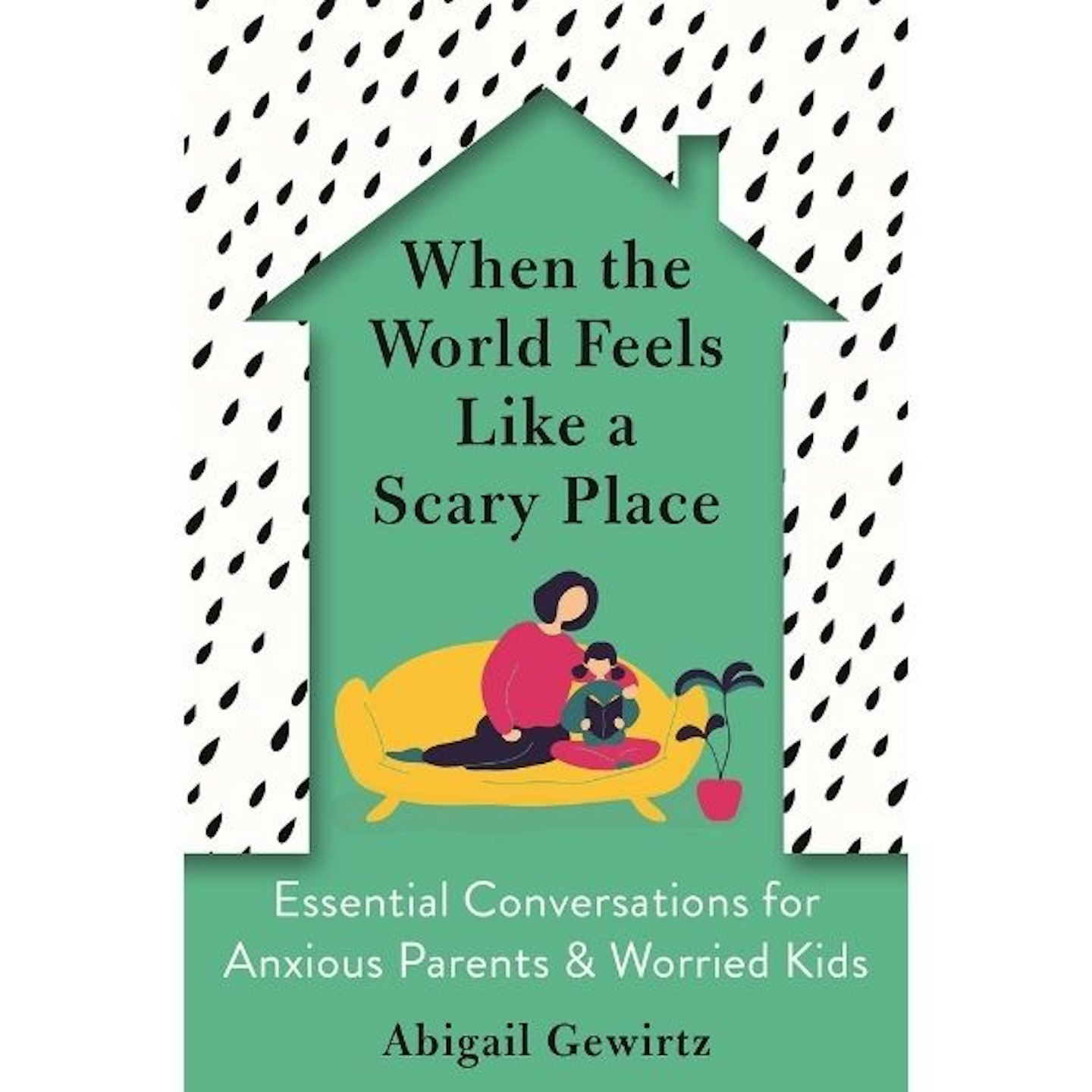 When The World Feels Like A Scary Place, By Abigail Gewirtz