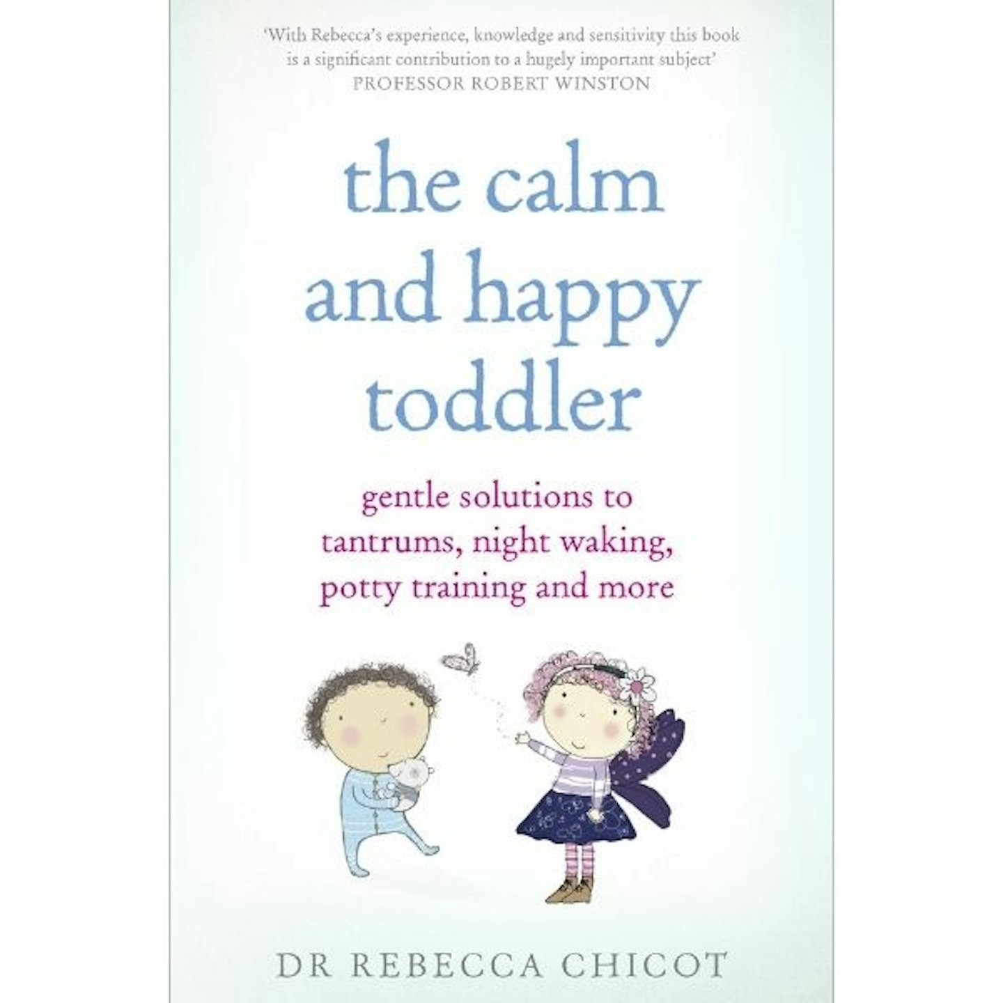 The Calm And Happy Toddler, By Dr Rebecca Chicot