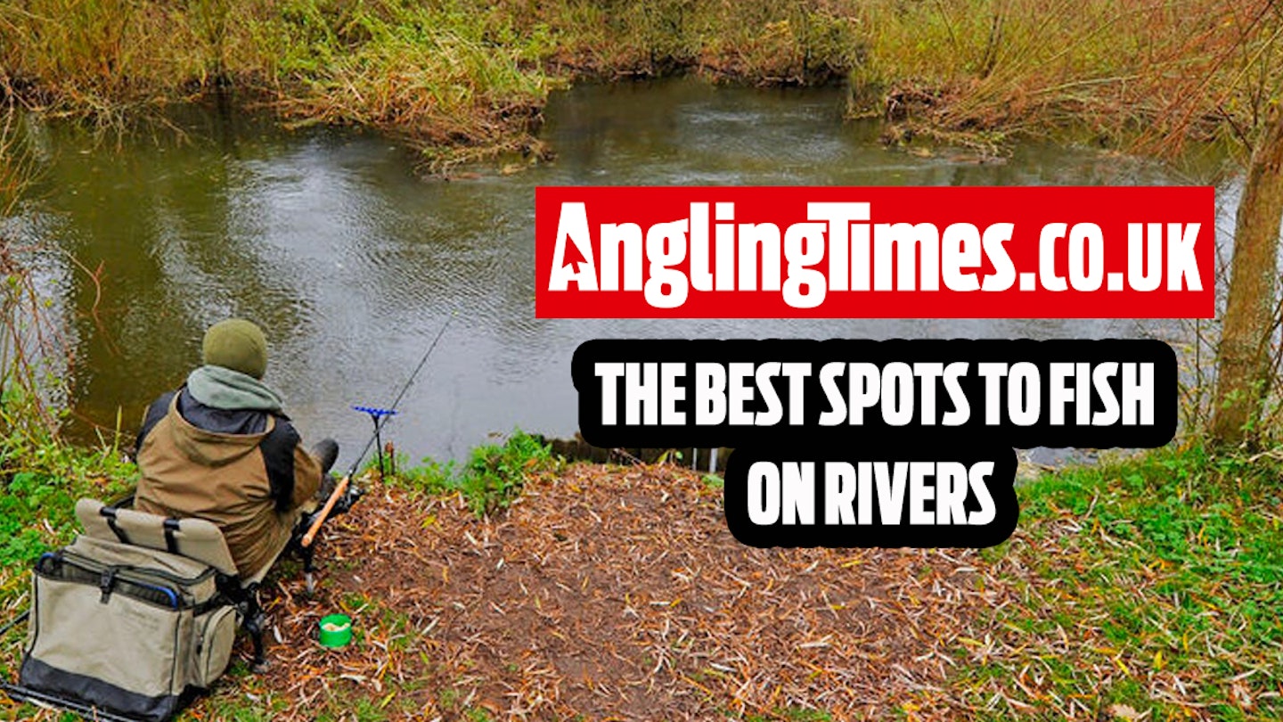The best features on rivers… and how to fish them!
