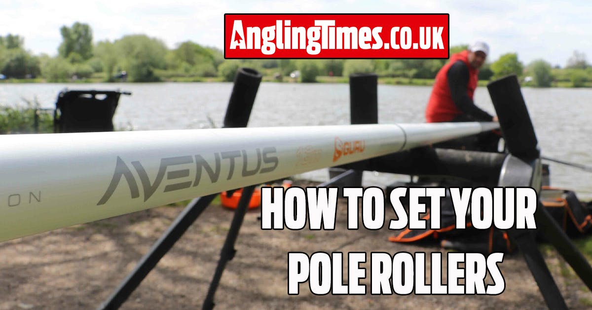 How to set your pole rollers Steve Ringer Angling Times