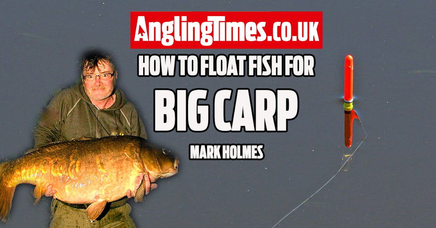 How to float fish for big carp - Mark Holmes