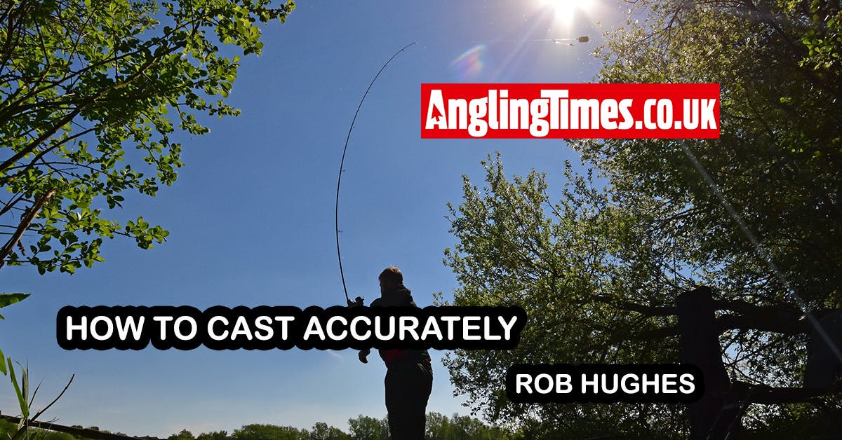How to cast accurately | Rob Hughes | Angling Times