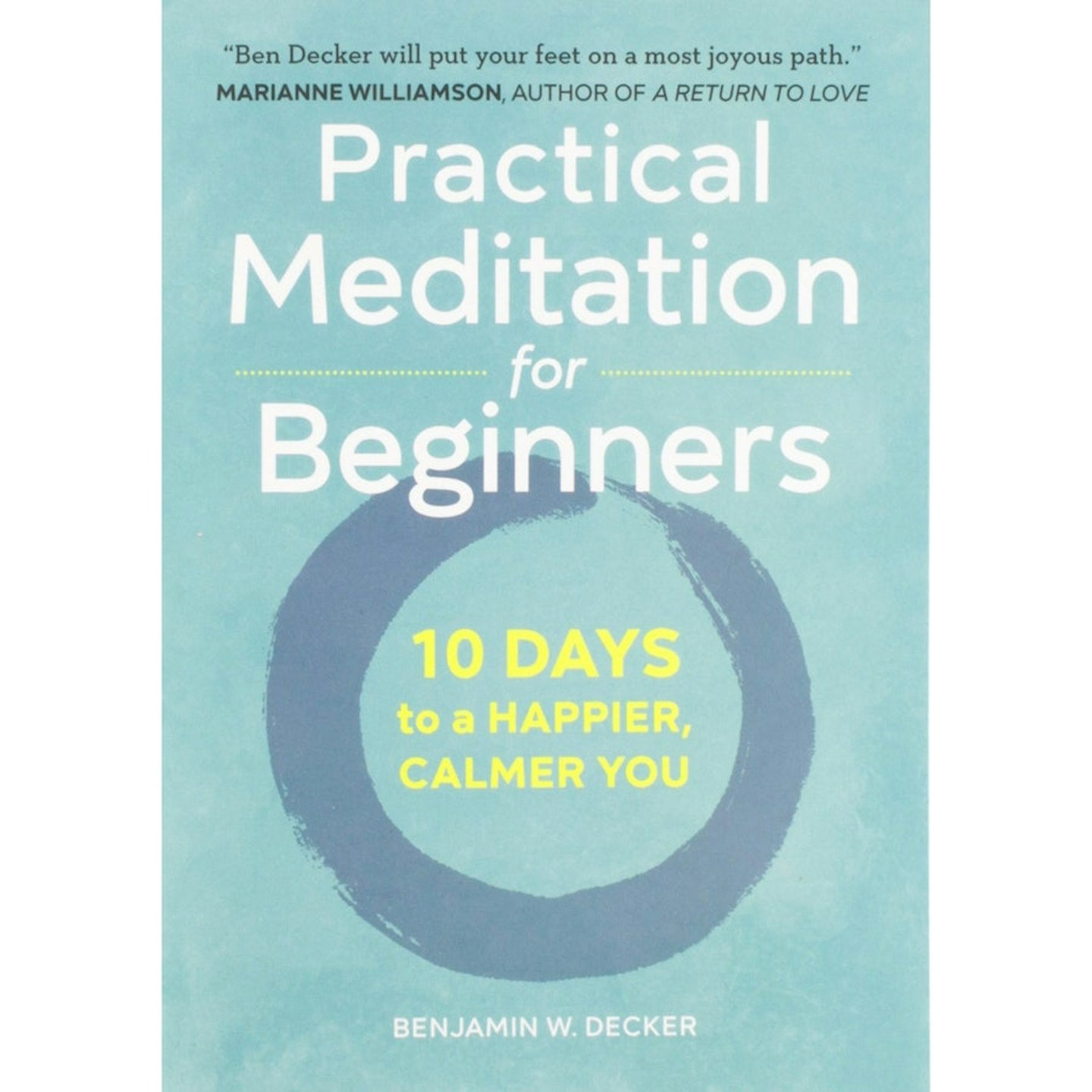 Practical Meditation for Beginners by Benjamin W. Decker