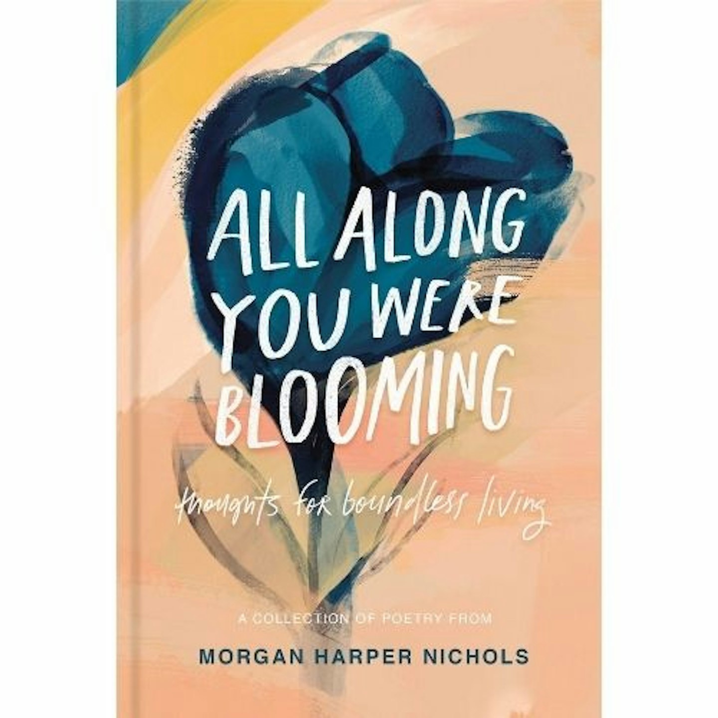 best wellbeing books - All Along You Were Blooming: Thoughts for Boundless Living by Morgan Harper Nichols