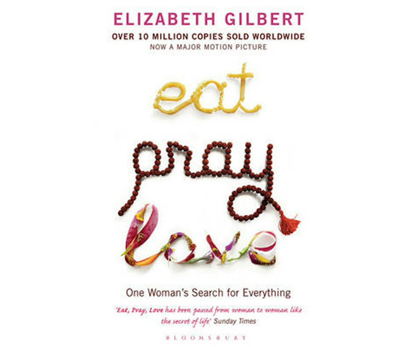 Eat Pray Love One Woman's Search for Everything