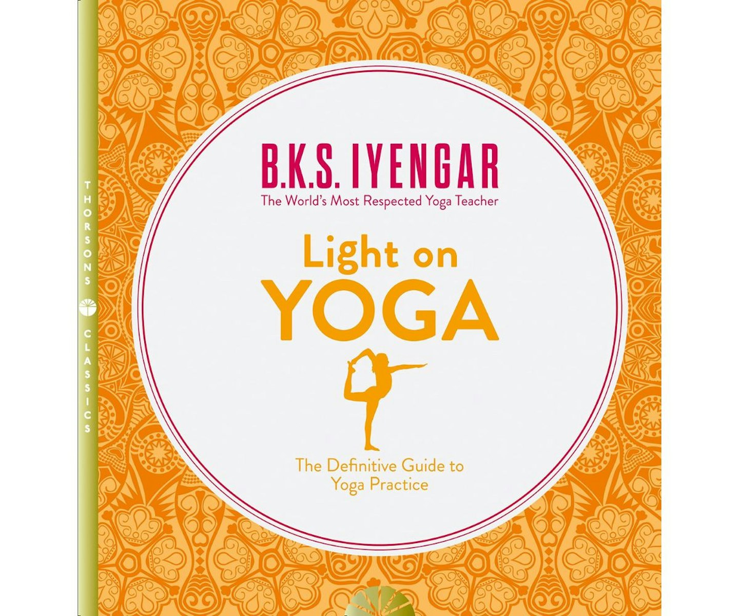 Light on Yoga: The Definitive Guide to Yoga Practice