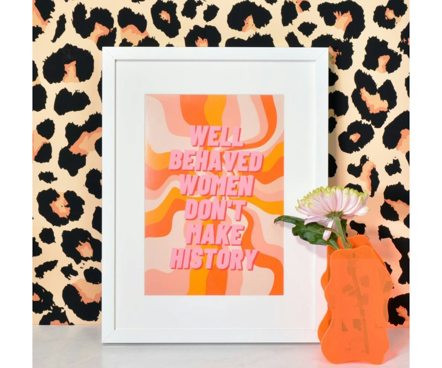 Well Behaved Women Don't Make History Wall Print